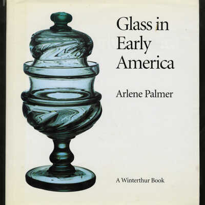 Glass in Early America | Arlene Palmer