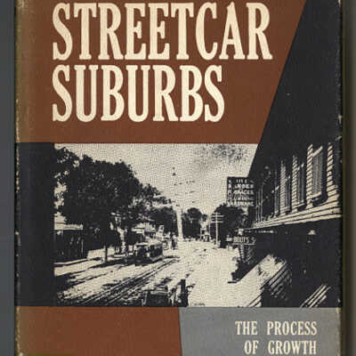 Streetcar Suburbs: The Process of Growth in Boston, 1870-1900 | Sam B. Warner, Jr.