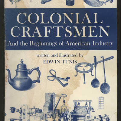 Colonial Craftsmen and the Beginnings of American Industry | Written and Illustrated by EdwinTunis