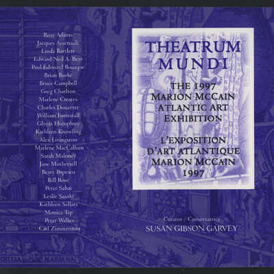 Theatrum Mundi: The 1997 Marion McCain Atlantic Art Exhibition | Curator, Susan Gibson Garvey