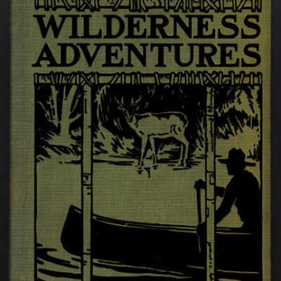 Wilderness Adventures | William Lyman Underwood with Illustrations from Photographs by the Author