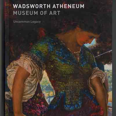 Wadsworth Athenaeum Museum of Art: Uncommon Legacy