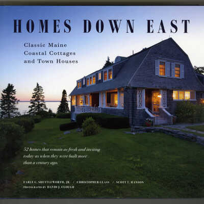 Homes Down East: Classic Maine Coastal Cottages and Town Houses | Earle G. Shettleworth, Jr., Christopher R. Glass, Scott T. Hanson