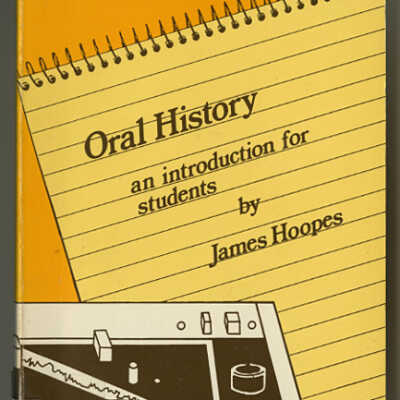 Oral History: An Introduction for Students | James Hoopes