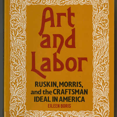Art and Labor: Ruskin, Morris, and the Craftsman Ideal in America | Eileen Boris