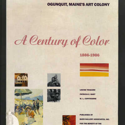 A Century of Color: Ogunquit, Maine's Art Colony, 1886-1986 | Louise Tragard, Patricia E. Hart and W.L. Copithorne