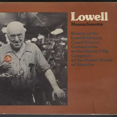 Lowell, Massachusetts: Report of the Lowell Historic Canal District Commission to the Ninety-Fifth Congress of the United States of America