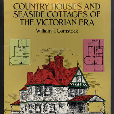 Country Houses and Seaside Cottages of the Victorian Era | William T. Comstock