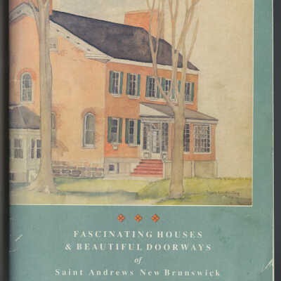 Fascinating Houses & Beautiful Doorways of Saint Andrews, New Brunswick | Mary W. Hashey | St. Andrews, New Brunswick