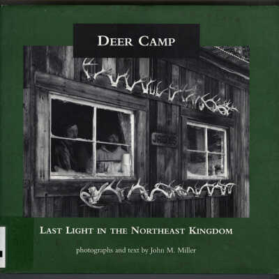 Deer Camp: Last Light in the Northeast Kingdom | Photographs and Text by John M. Miller