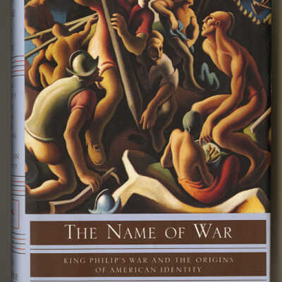 The Name of War: King Philip's War and the Origins of American Identity | Jill Lepore