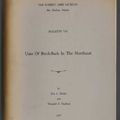 Uses of Birch-Bark in The Northeast | Eva L. Butler and Wendell S. Hadlock | The Robert Abbe Museum, Bar Harbor, Maine, Bulltin VII, 1957