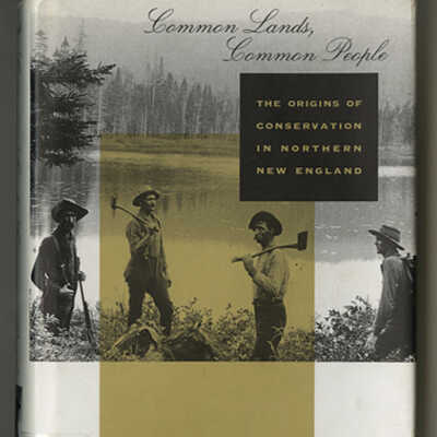 Common Lands, Common People: The Origins of Conservation in Northern New England | Richard W. Judd