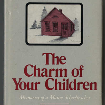 The Charm of Your Children: Memories of a Maine Schoolteacher | Mildred Scott-Washburn