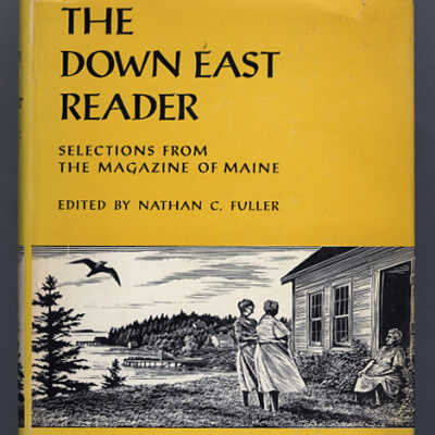 The Down East Reader: Selections from the Magazine of Maine | Edited by Nathan C. Fuller, Introduction by Louise Dickinson Rich, Woodcuts by Pauline Winchester Inman