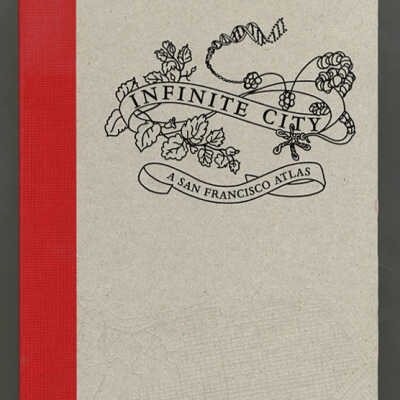 Infinite City: A San Francisco Atlas | Rebecca Solnit
