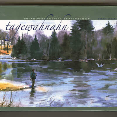 Tagewahnahn: The Landlocked Salmon at Grand Lake Stream | Dennis Labare