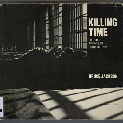 Killing Time: Life in the Arkansas Penitentiary | Bruce Jackson