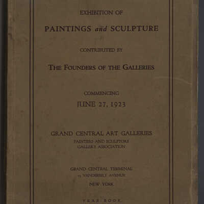 Catalogue | Exhibition of Paintings and Sculpture Contributed by the Founders of the Galleries | Commencing June 27, 1923 | Grand Central Art Galleries | Year Book
