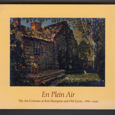 En Plein Air: The Art Colonies at East Hampton and Old Lyme, 1880-1930