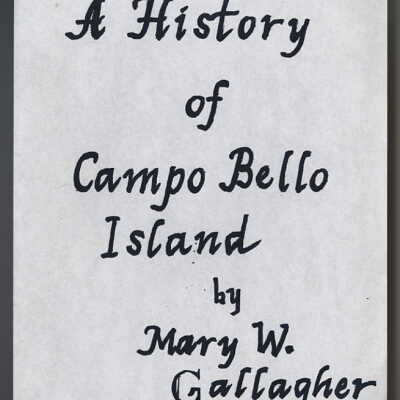 A History of Campo Bello Island | Mary W. Gallagher