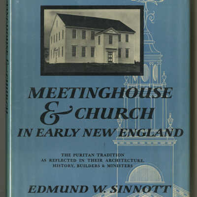 Meetinghouse & Church in Early New England | Edmund W. Sinnott