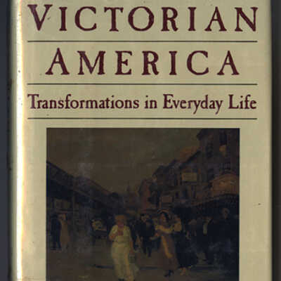 Victorian America: Transformations in Everyday Life, 1876-1915 | Thomas J. Schlereth