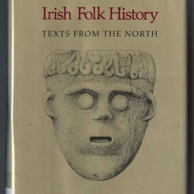 Irish Folk History: Texts from the North | Henry Glassie