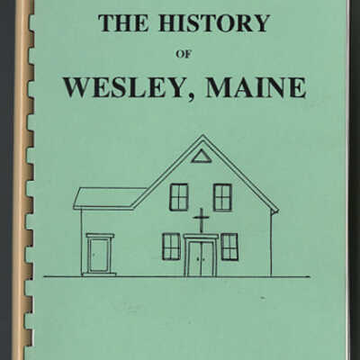 The History of Wesley, Maine | Compiled by Wesley Historical Society