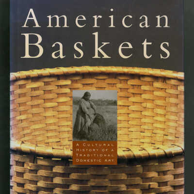 American Baskets: A Cultural History of a Traditional Domestic Art | Robert Shaw