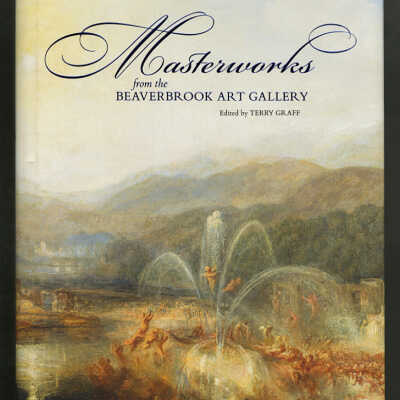 Masterworks from the Beaverbrook Art Gallery | Edited by Terry Graff