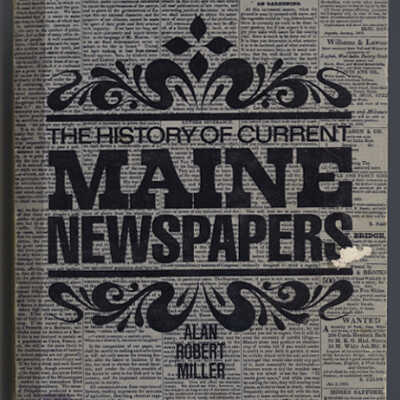 The History of Current Maine Newspapers | Alan Robert Miller