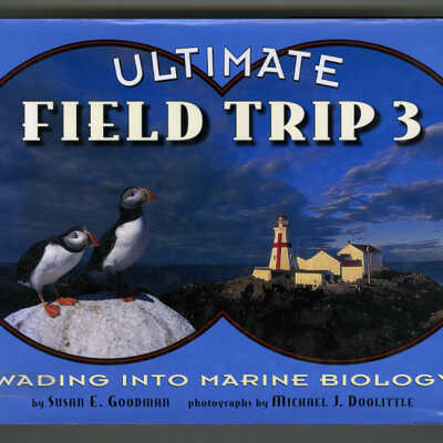 Ultimate Field Trip 3: Wading into Marine Biology | Susan E. Goodman, Photographs by Michael J. Doolittle
