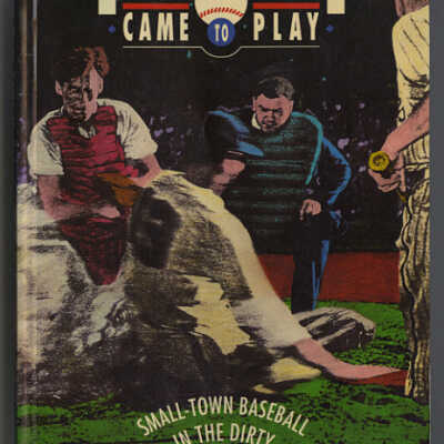 Even the Babe Came to Play: Small-Town Baseball in the Dirty 30s | Robert Ashe