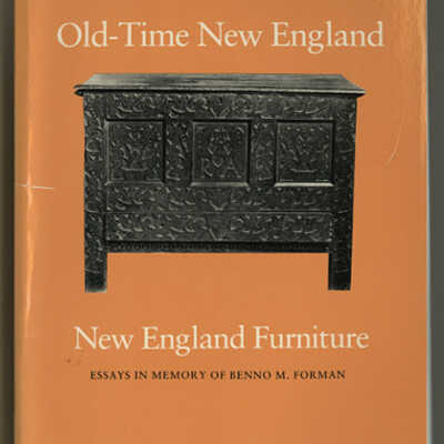 Old-Time New England | New England Furniture: Essays in Memory of Benno M. Forman