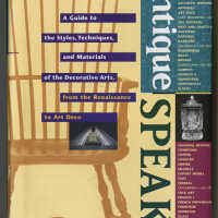 Antique Speak: A Guide to the Styles, Techniques, and Materials of the Decorative Arts, from the Renaissance to Art Deco | Kathryn B. Hiesinger and George H. Marcus