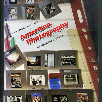 American Photography: A Critical History, 1945 to the Present | Jonathan Green