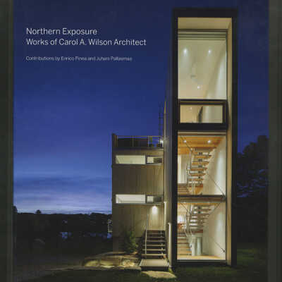 Northern Exposure: Works of Carol A. Wilson Architect