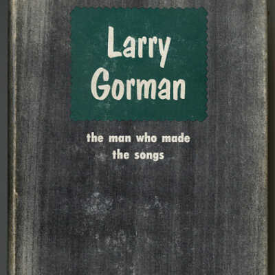 Larry Gorman: The Man Who Made the Songs | Edward D. Ives