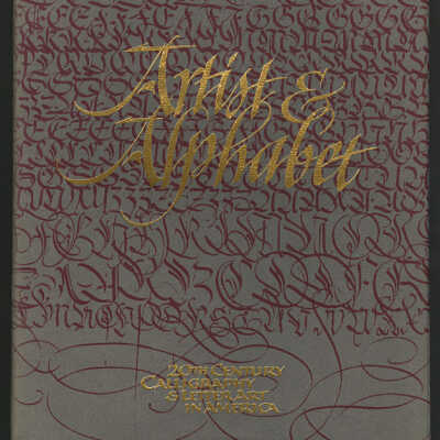 Artist and Alphabet: Twentieth Century Calligraphy and Letter Art in America | Curated by Jerry Kelly and Alice Koeth with an Introduction by Donald Jackson