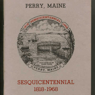 Perry, Maine Sesquicentennial, 1818-1968: Historical Souvenir Book