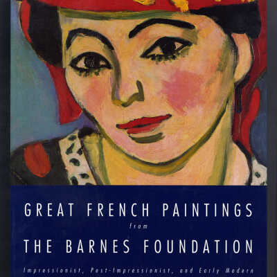 Great French Paintings from the Barnes Foundation: Impressionist, Post-Impressionist, and Early Modern