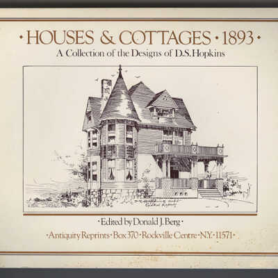 Houses & Cottages, 1893: A Collection of Designs by D.S. Hopkins | Edited by Donald J. Berg