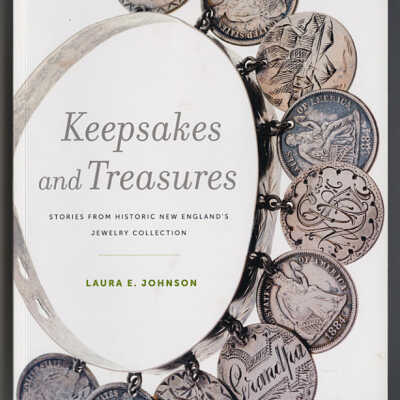 Keepsakes and Treasures: Stories from Historic New England's Jewelry Collections | Laura E. Johnson