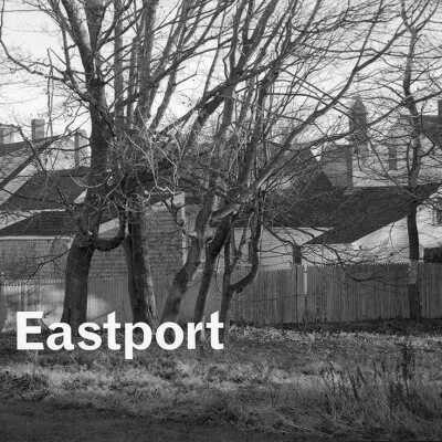 Eastport | Thaddeus Holownia and John Leroux