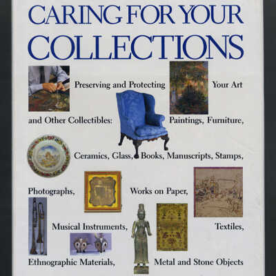 Caring for Your Collections | Arthur W. Schultz, General Editor