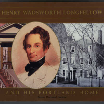 Henry Wadsworth Longfellow and His Potland Home | Joyce Butler, Richard D'Abate and Laura Fecych Sprague | Maine Historical Society, 2004