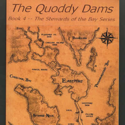 The Quoddy Dams: Book 4 - The Stewards of the Bay Series | Joe Clabby