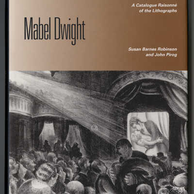 Mabel Dwight: A Catalogue Raisonne of the Lithographs | Susan Barnes Robinson and John Pirog