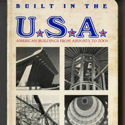 Built in the U.S.A.: American Buildings from Airports to Zoos